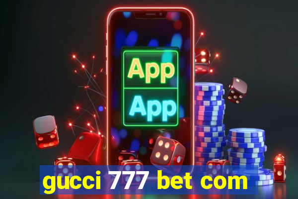 gucci 777 bet com